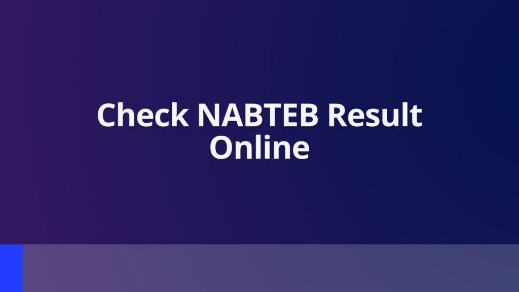 Check NABTEB Result Online