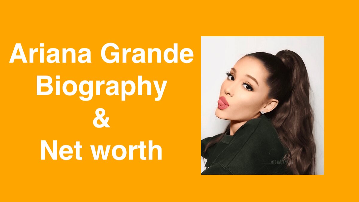 Ariana Grande Biography