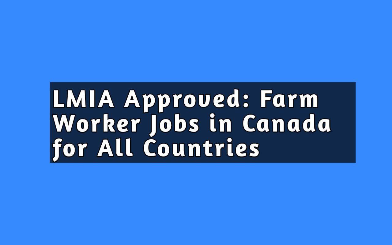 lmia-approved-farm-worker-jobs-in-canada-for-all-countries