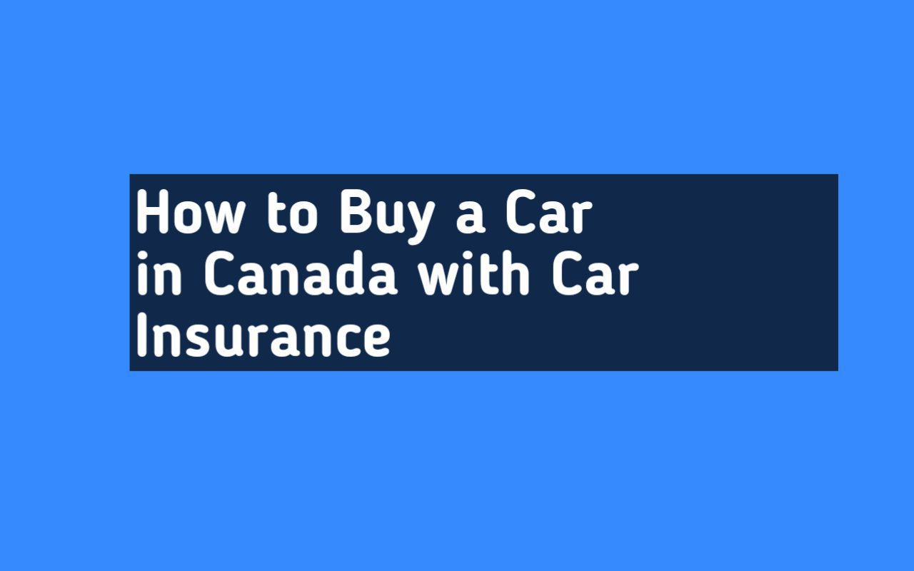 How to Buy a Car in Canada with Car Insurance